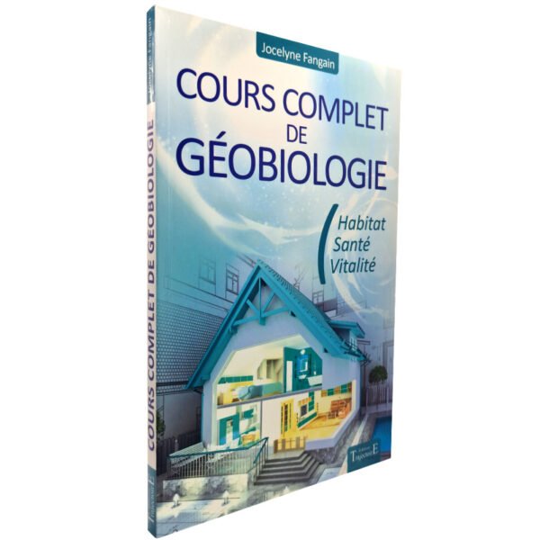 Cours complet de géobiologie - Habitat - Santé - Vitalité