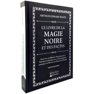 Le Livre de la Magie Noire et des Pactes – Incluant les Rites et Mystères de la Théurgie Goétique, de la Nécromancie…