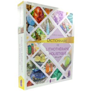 Dictionnaire de lithothérapie holistique