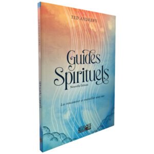 Guides spirituels – Les rencontrer et travailler avec eux