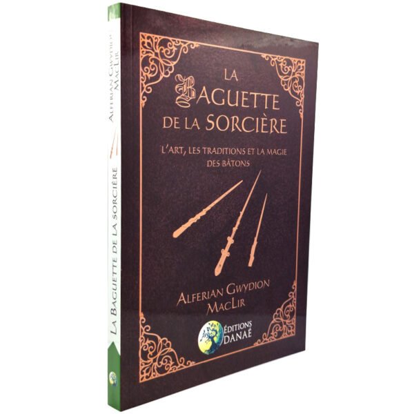 La Baguette de la Sorcière - L'art, les traditions et la magie des bâtons