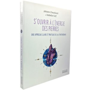S’ouvrir à l’énergie des pierres – Une approche claire et pratique de la lithothérapie