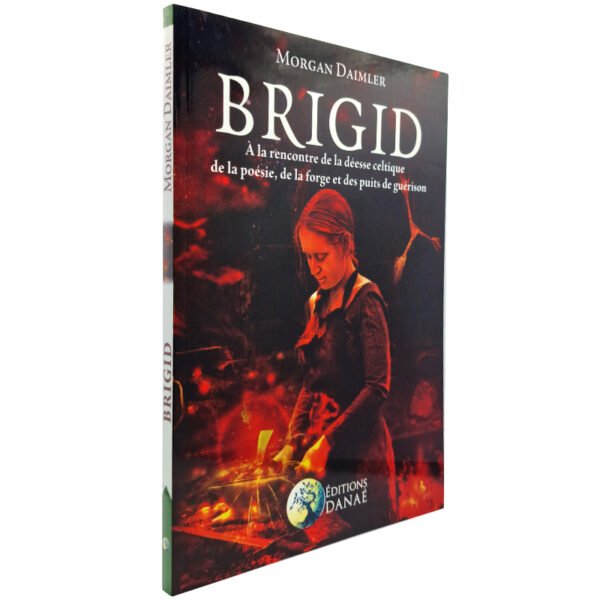 Brigid - A la rencontre de la déesse celtique de la poésie, de la forge et des puits de guérison