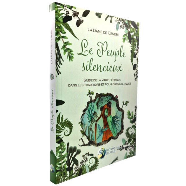 Le Peuple silencieux - Guide de la magie féérique dans les traditions et folklores celtiques