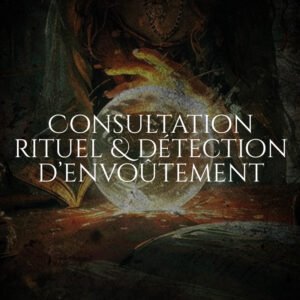 Consultation rituel et détection d’envoûtement